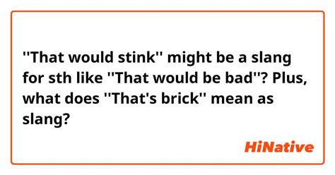 slang for stink.